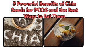 5 Powerful Benefits of Chia Seeds for PCOS and the Best Ways to Eat Them