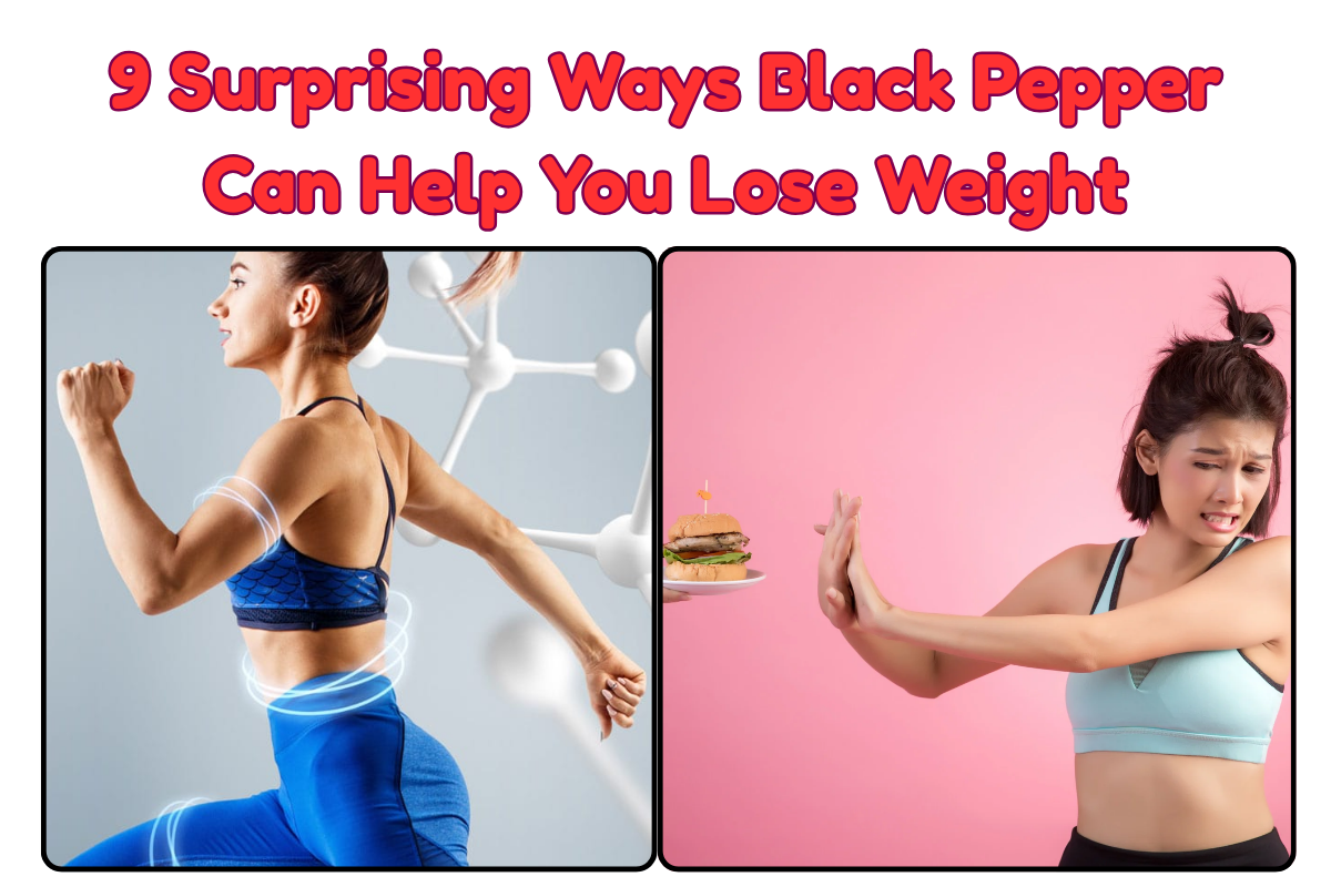 9 Surprising Ways Black Pepper Can Help You Lose Weight