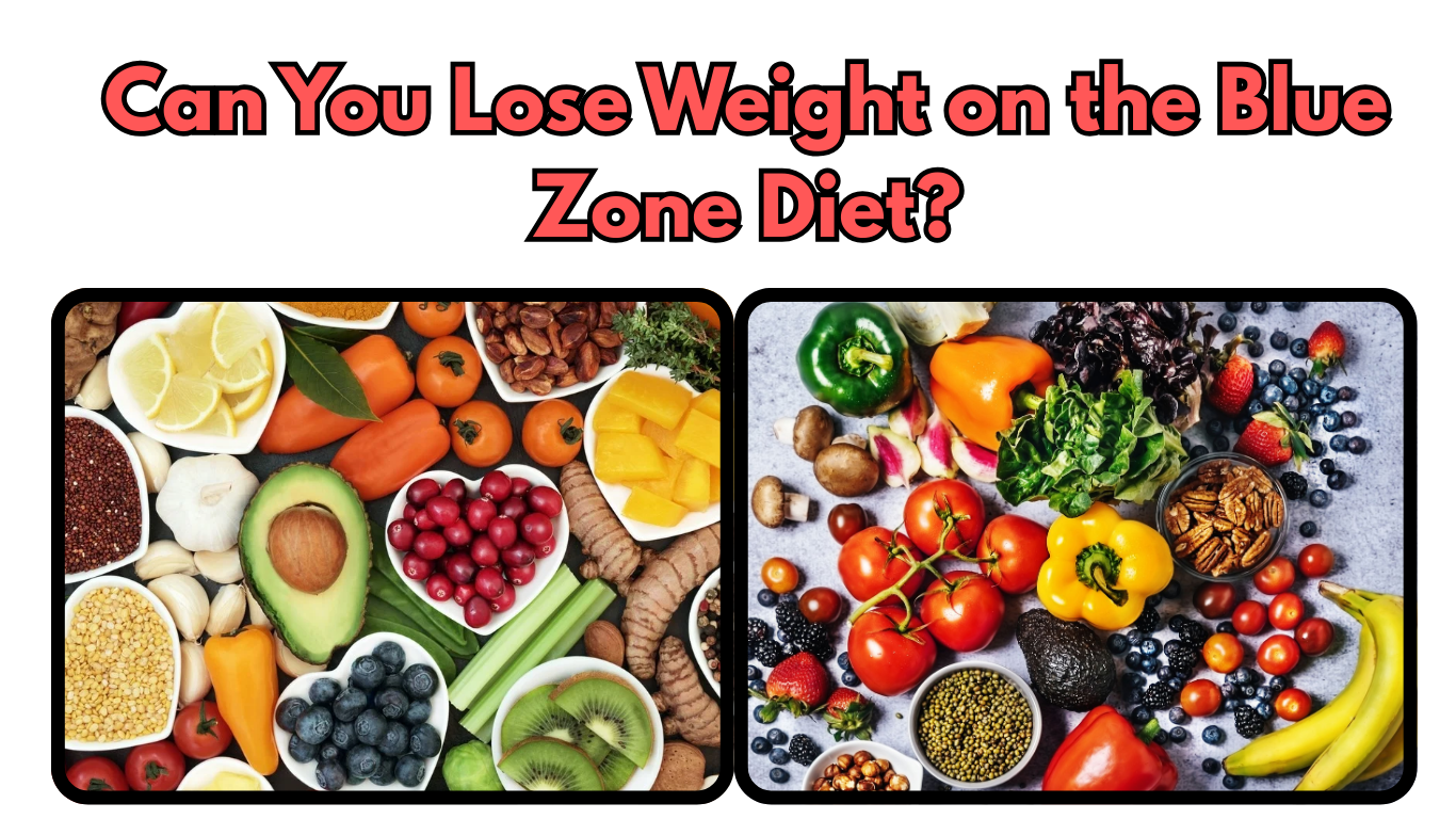 Can You Lose Weight on the Blue Zone Diet?